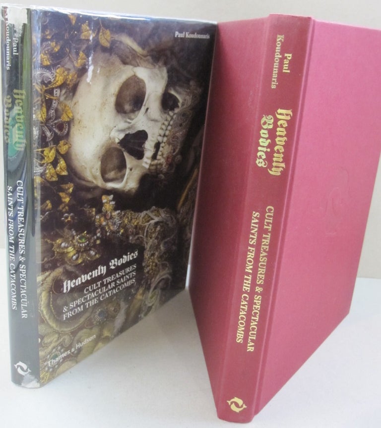 Item #53549 Heavenly Bodies: Cult Treasures and Spectacular Saints from the Catacombs. Paul Koudounaris.