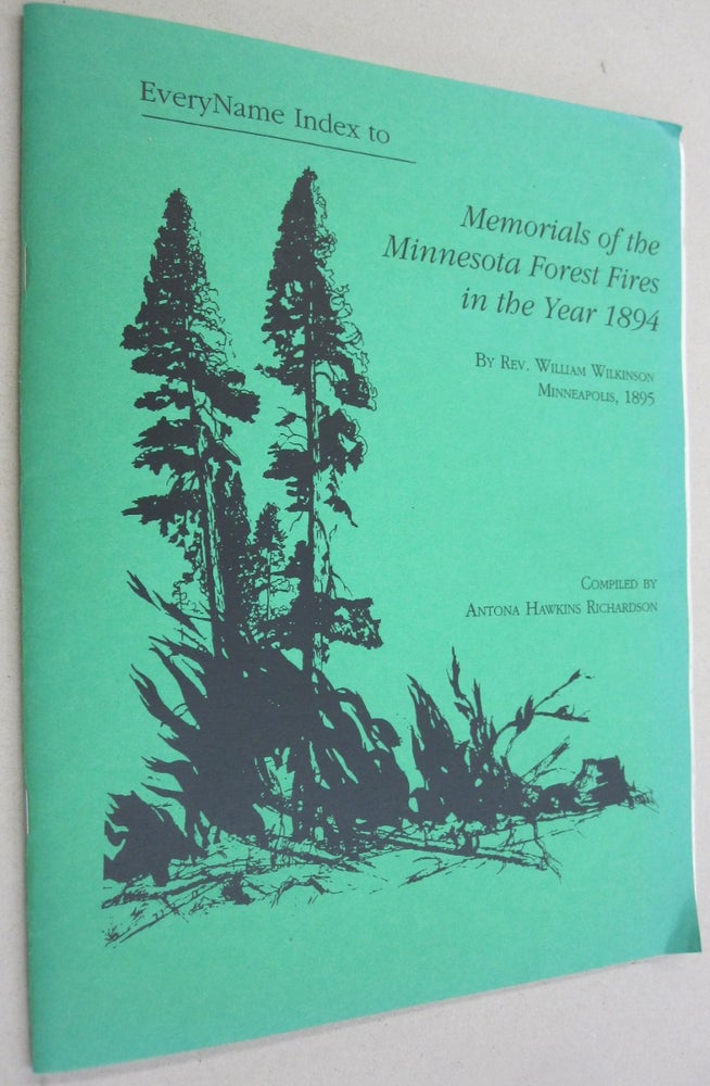 Item #53556 Memorials of the Minnesota Forest Fires in the Year 1894. William Wilkenson and, Antona Hawkins Richardson.