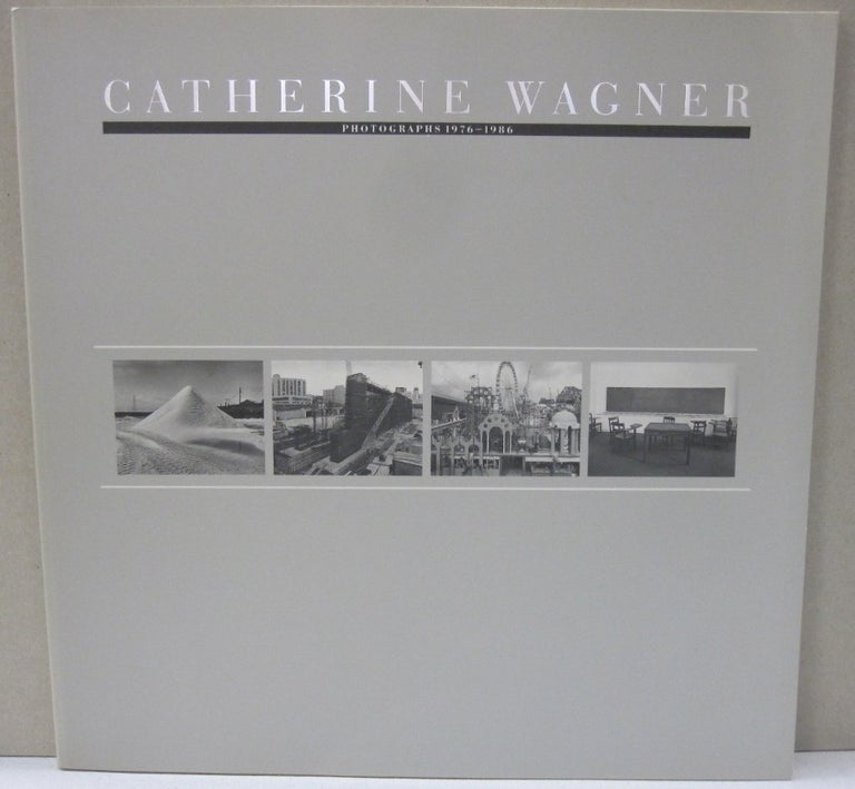 Item #53570 Catherine Wagner; Photographs 1976-1986. Catherine Wagner.