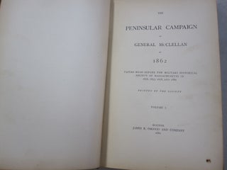 The Peninsular Campaign of General McClellan in 1862; Papers read before the Military Historical Society of Massachusetts in 1876, 1877, 1878 and 1880