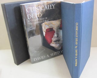 Item #53595 Clinically Dead & Other Tales of the Supernatural. David Sutton