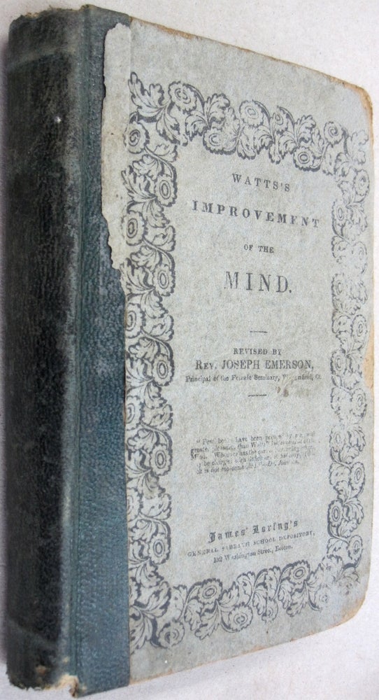 Item #53603 The Improvement of the Mind; With Corrections, Questions, and Supplement by Joseph Emerson. Isaac Watts, Joseph Emerson.