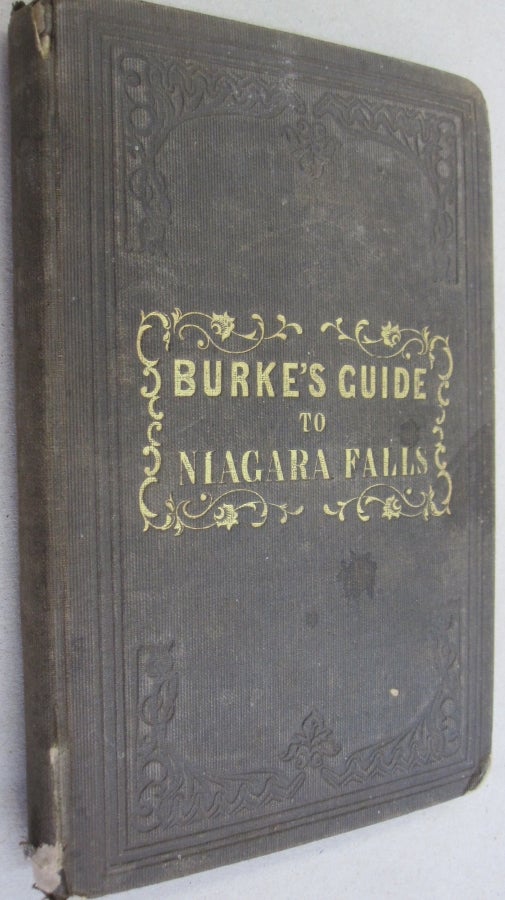 Item #53789 Burke's Descriptive Guide; or, the Visitors' Companion to Niagara Falls its Strange and Wonderful Localities. Andrew Burke, An Old Resident.