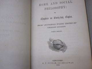 Home and Social Philosophy or Chapters on Every-day Copies From "Household Words" edited by Charles Dickens.