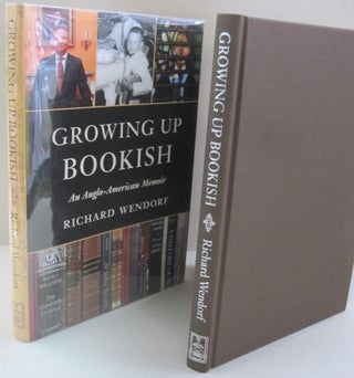 Item #53900 GROWING UP BOOKISH: AN ANGLO-AMERICAN MEMOIR. Richard Wendorf