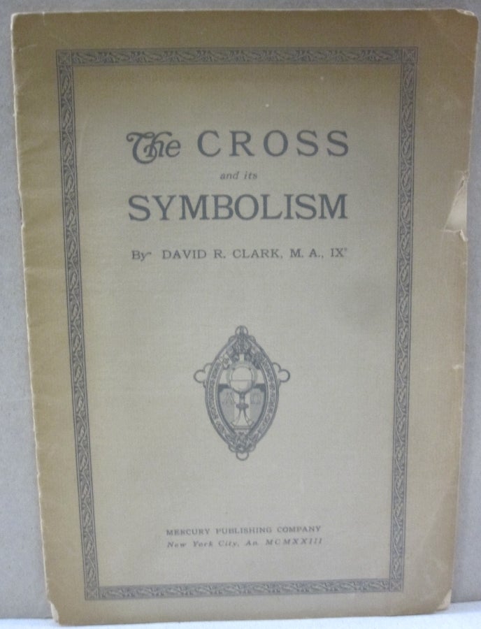 Item #53944 The Cross and its Symbolism. David R. Clark.