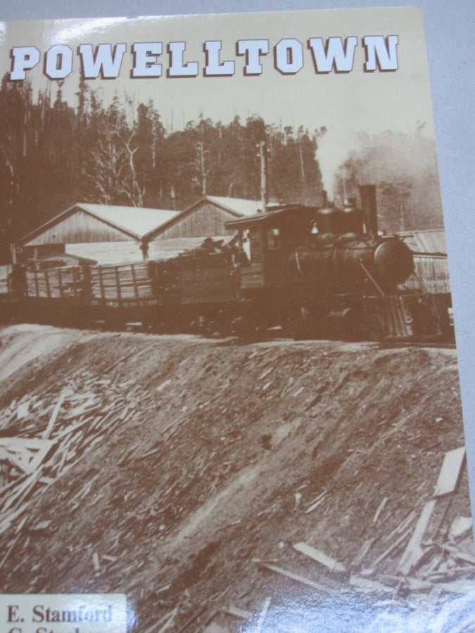 Item #53948 Powelltown : a History of Its Timber Mills and Tramways. F. E. Stamford, E. G. Stuckey, G. L. Maynard.