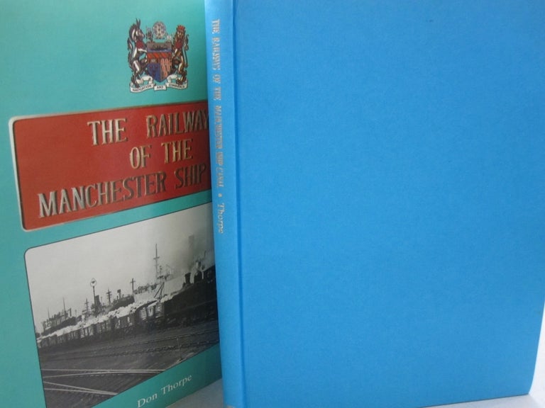 Item #53954 The Railways of the Manchester Ship Canal. Don Thorpe.