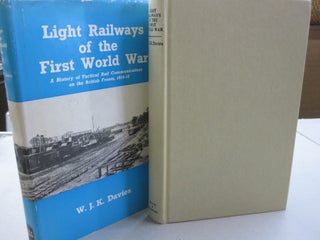 Item #53962 Light Railways of the First World War; A History of Tactical Rail Communications on...