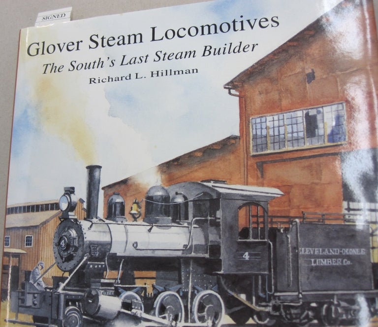 Item #54021 Glover Steam Locomotives: The South's Last Steam Builder. Richard L. Hillman.