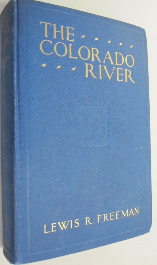 Item #54060 The Colorado River ; Yesterday, Today and Tomorrow. Lewis R. Freeman.