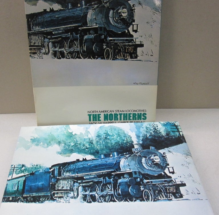 Item #54127 North American Steam Locomotives: The Northerns. Jack W. Farrell, Mike Pearsall.