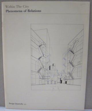 Item #54155 Within the City Phenomena of Relations Design Quarterly 139. Steven Holl