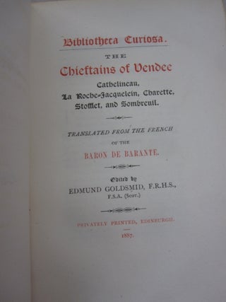 Bibliotheca Curiosa The Chieftains of Vendee; Cathelineau, La Roche-Jacquelein, Charette, Stofflet, and Sombreuil