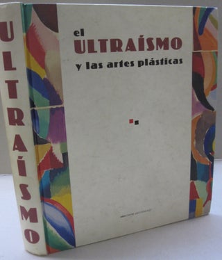 Item #54312 el Ultraismo y las artes plasticas. Juan Manuel edt Bonet