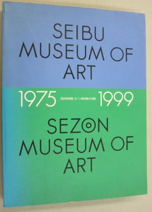 Item #54422 The Seibu Museum of Art - Sezon Museum of Art 1975-1999. Sezon Museum of Art, Hideo...
