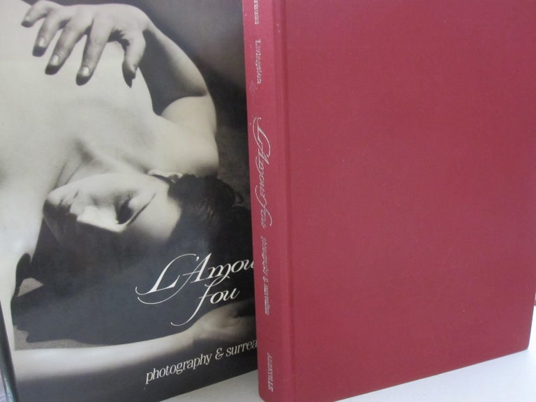 Item #54432 L'Amour fou: Photography and Surrealism. Rosalind, Jane Livingston, Dawn Krauss Ades.