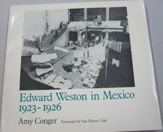 Item #54438 Edward Weston in Mexico, 1923-1926. Amy, Edward Conger Weston