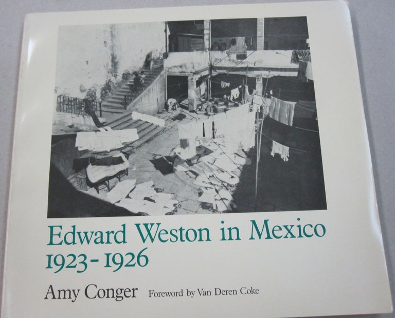 Item #54438 Edward Weston in Mexico, 1923-1926. Amy, Edward Conger Weston.