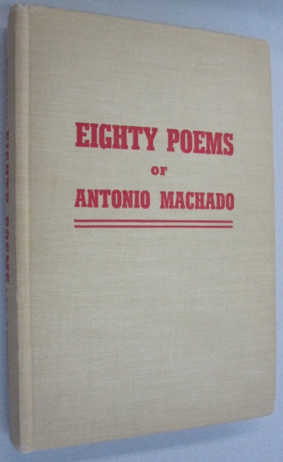 Item #54484 Eighty Poems of Antonio Machado. Antonio Machado, John Dos Passos, Juan Ramon Jimenez, intro, reminiscence.