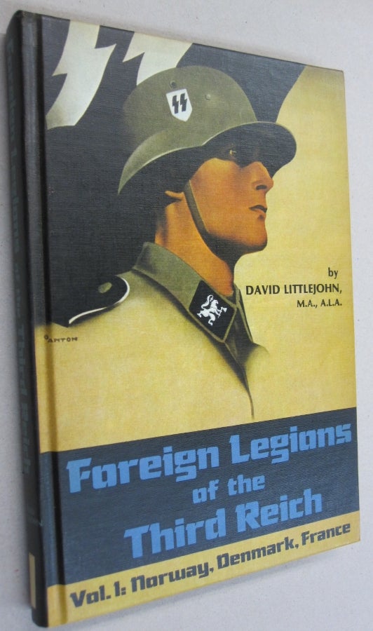 Item #54525 Foreign Legions of the Third Reich Vol. 1 Norway, Denmark, France. David Littlejohn.