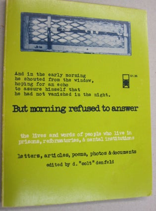 Item #54542 But Morning refused to answer; the lives and words of people who live in prisons,...