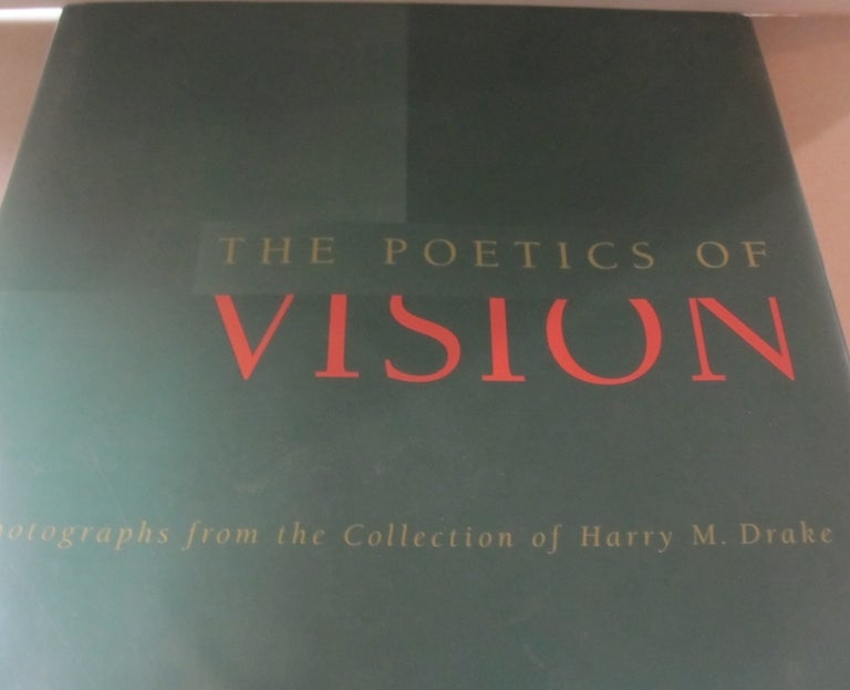 Item #54544 The Poetics of Vision: Photographs from the collection of Harry M. Drake. Christian A. Peterson.