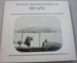Item #54546 The Photographers of Brazil 1840-1920. Gilberto Ferrez, Weston J. Naef