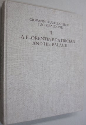 Item #54558 Giovanni Rucellai Ed Il Suo Zibaldone A Florentine Patrician and His Palace II....