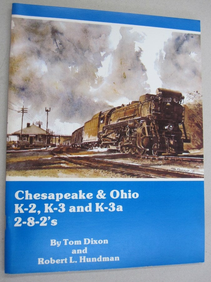 Item #54664 Chesapeake & Ohio K-2, K-3 and K-3a 2-8-2's. Tom Dixon, Robert L. Hundman.