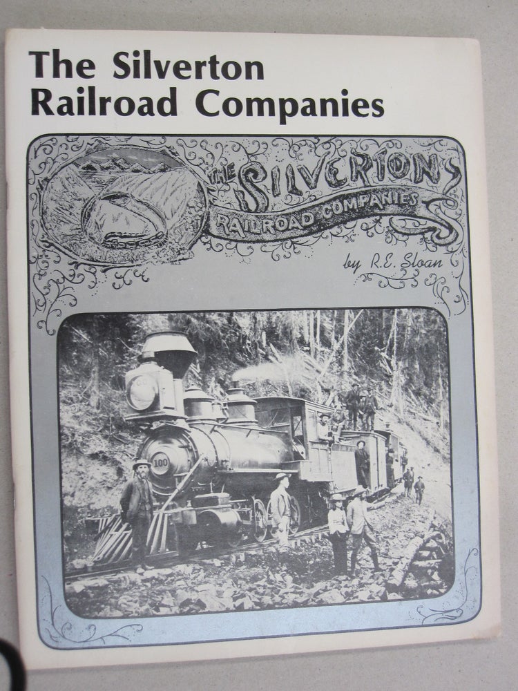 Item #54666 The Silverton Railroad Companies. Robert E. Sloan.