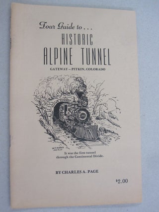 Item #54675 Tour Guide to... Historic Alpine Tunnel; Gateway - Pitkin, Colorado. Charles A. Page