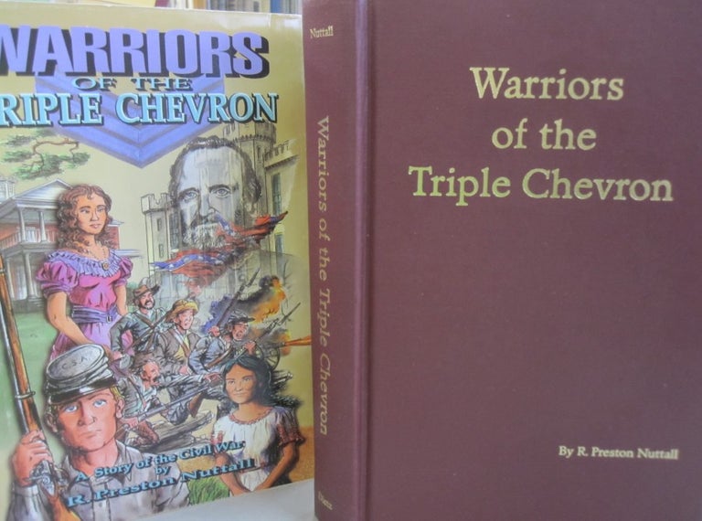 Item #54734 Warriors of the Triple Chevron: A story of the American Civil War. R. Preston Nuttall.