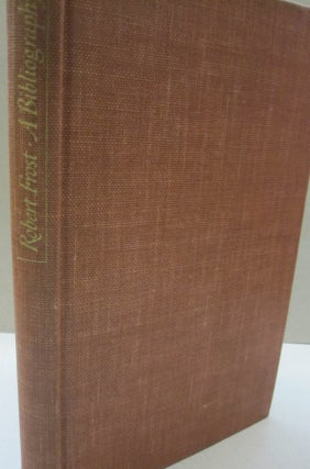 Item #54754 Robert Frost A Bibliography. W. B. Shubrick Clymer, Green Charles R