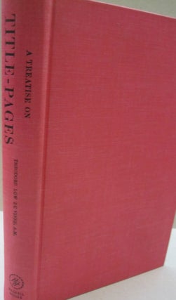 Item #54775 A Treatise on Title-Pages: The Practice of Typography : With Numerous Illustrations...