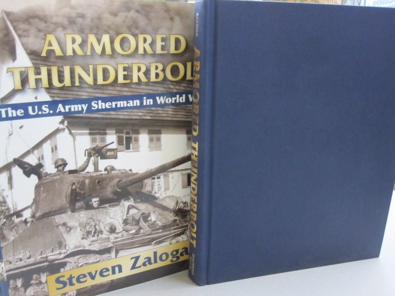 Item #54795 Armored Thunderbolt: The U.S. Army Sherman in World War II. Steven Zaloga.