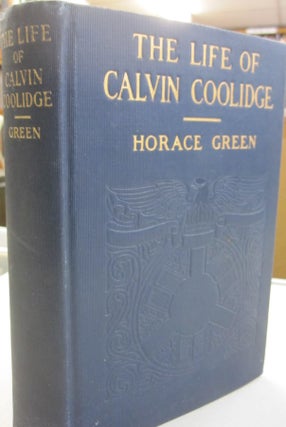 Item #54863 The Life of Calvin Coolidge. Horace Green