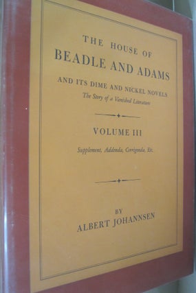 The House of Beadle and Adams and its Dime and Nickle Novels 3 volume set.