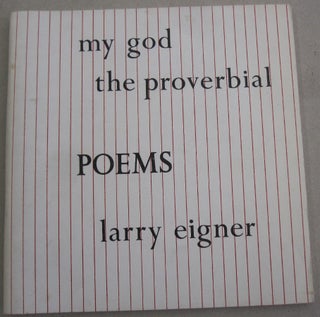 Item #55009 My God the Proverbial; 42 Poems & 2 Prose Pieces. Larry Eigner