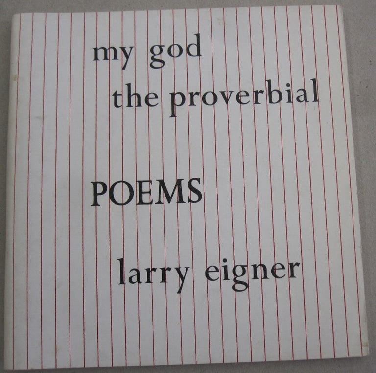 Item #55009 My God the Proverbial; 42 Poems & 2 Prose Pieces. Larry Eigner.