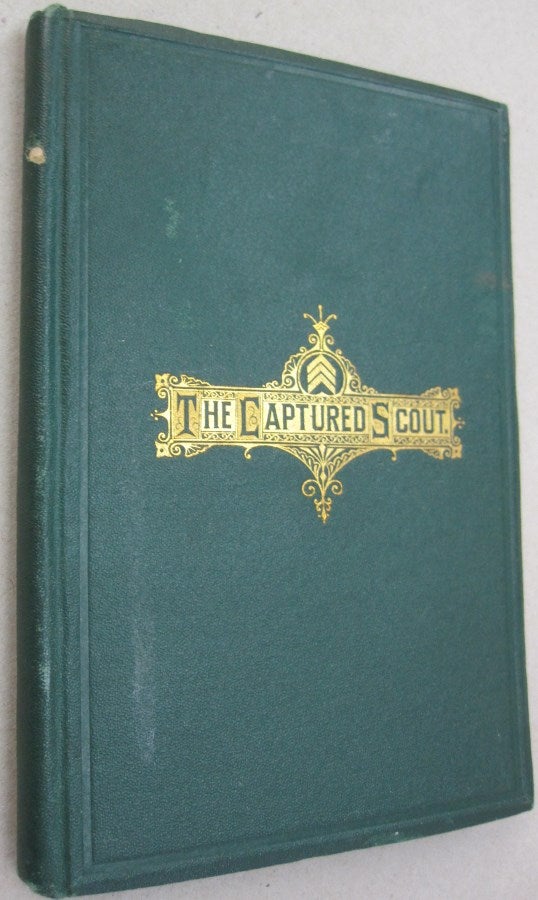 Item #55078 The Captured Scout of the Army of the James a sketch of the life of Sergeant Henry H. Manning of the Twenty-fourth Mass. Regiment. Chaplain H. Clay Trumbull.
