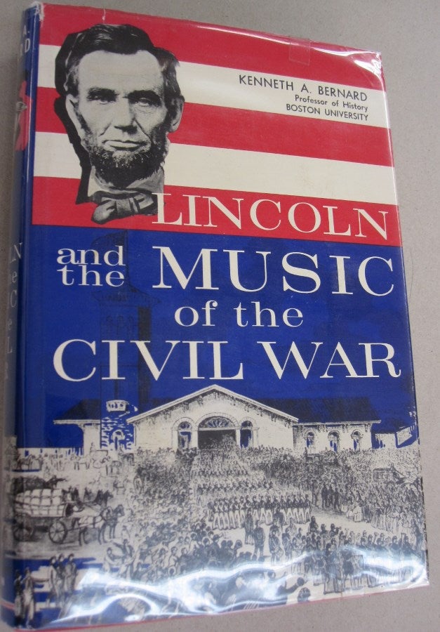 Item #55085 Lincoln and the Music of the Civil War. Kenneth A. Bernard.