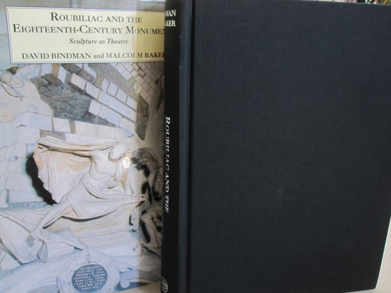 Item #55146 Roubiliac and the Eighteenth-Century Monument: Sculpture as Theatre (The Paul Mellon Centre for Studies in British Art). David, Malcolm Bindman Baker.