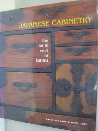 Item #55239 Japanese Cabinetry; the art & craft of tansu. David Jackson, Dane Owen
