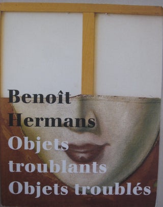 Item #55324 Objets troublants objets troubles. Benoit Hermans, Rudi Fuchs