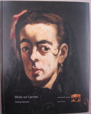 Item #55328 Blicke auf Carmen. Goya-Courbet-Maet-Nadar-Picasso Seeing Carmen Goya, Courbet,...