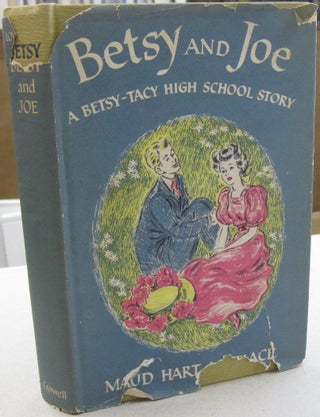 Item #55359 Betsy and Joe; A Betsy-Tacy High School Story. Maud Hart Lovelace