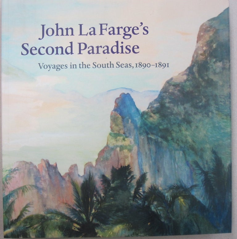 Item #55384 John La Farge's Second Paradise: Voyages in the South Seas, 1890-1891. Elisabeth, Hodermarsky.