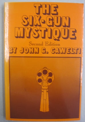 Item #55400 Six Gun Mystique. John G. Cawelti