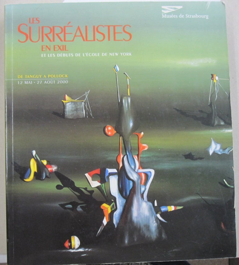 Item #55421 Les surrealistes en exil et les debuts de l 'ecole de New York. Fabrice Hergott, Martica Sawin, Josefina Alix.